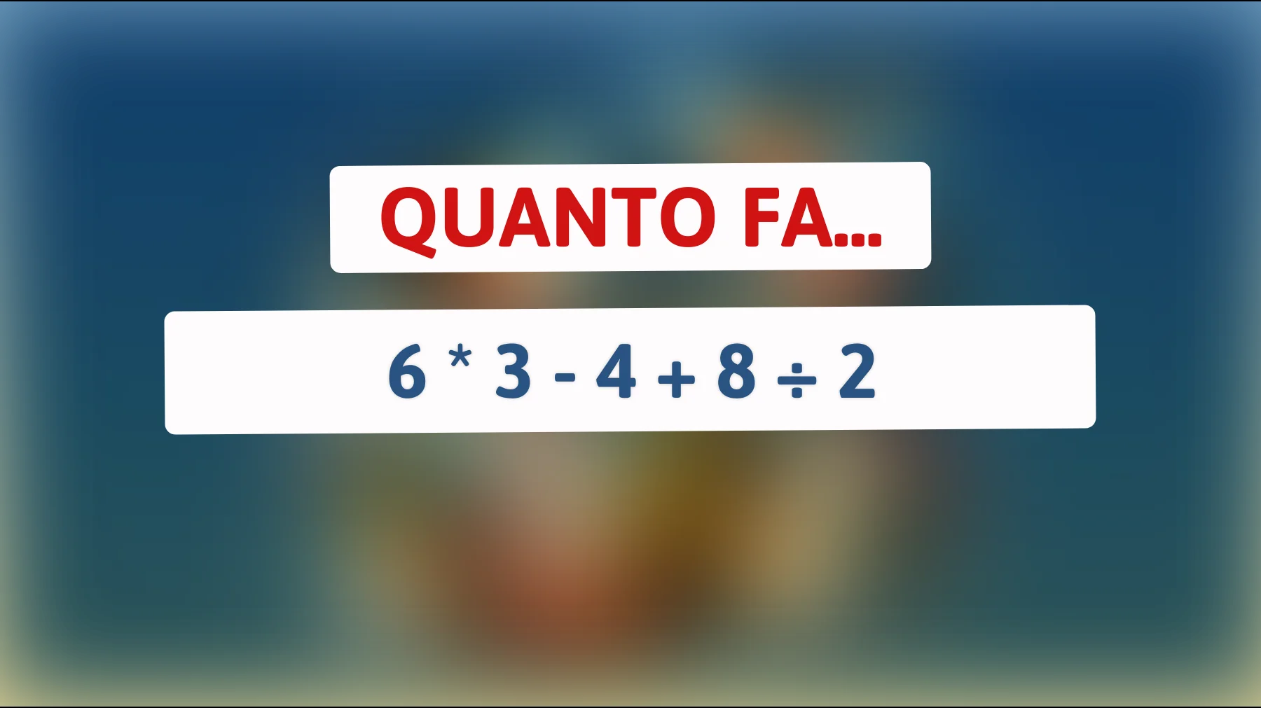 \"Sai risolvere questo semplice calcolo matematico che solo pochi risolvono correttamente?\""